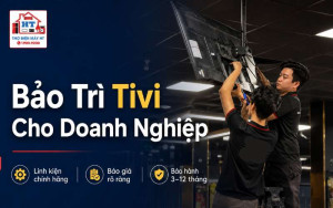 Bảo Trì Tivi Cho Doanh Nghiệp Có Xuất VAT | Điện Tử HT