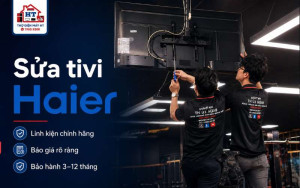 Sửa Tivi Haier Tại Nhà Chuyên Nghiệp | Điện Tử HT