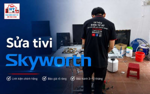 Sửa Tivi Skyworth | Quy Trình Rõ Ràng, Báo Giá Trước Khi Sửa