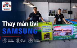 Thay Màn Hình Tivi Samsung | Kiểm Tra & Báo Giá Trước