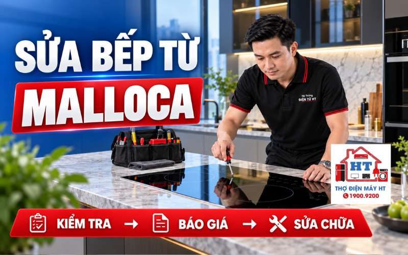 Sửa Bếp Từ Malloca | Kiểm Tra Miễn Phí Tại Nhà