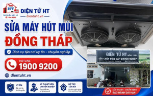 Sửa Máy Hút Mùi Đồng Tháp Tại Nhà Chuyên Nghiệp HT