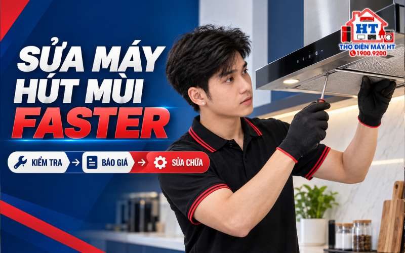 Sửa Máy Hút Mùi Faster Tại Nhà | Điện Tử HT Uy Tín