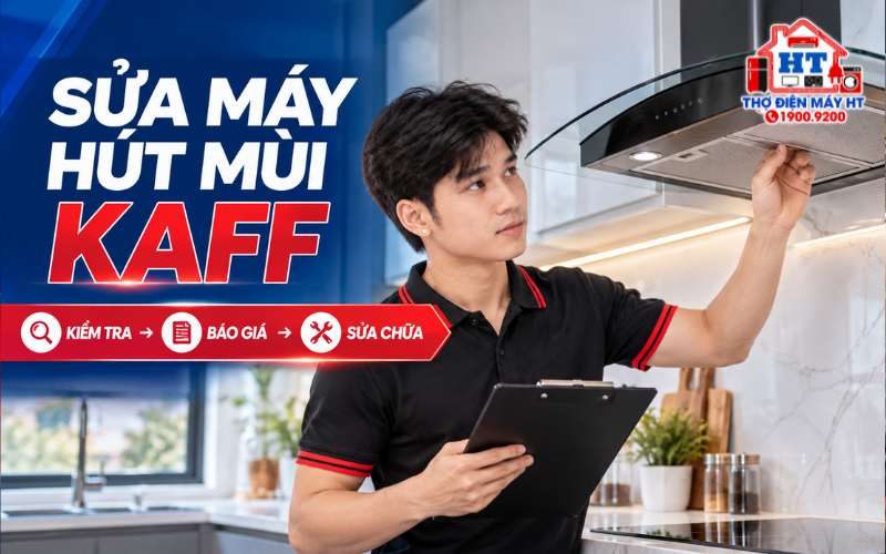 Sửa Máy Hút Mùi Kaff Tại Nhà – Kiểm Tra Miễn Phí Toàn Quốc