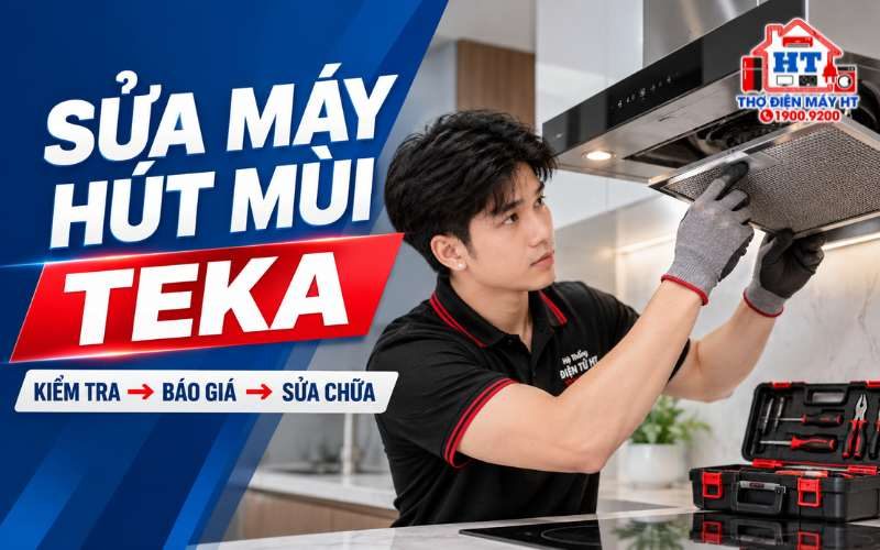 Sửa Máy Hút Mùi Teka Tại Nhà – Kiểm Tra & Báo Giá Miễn Phí